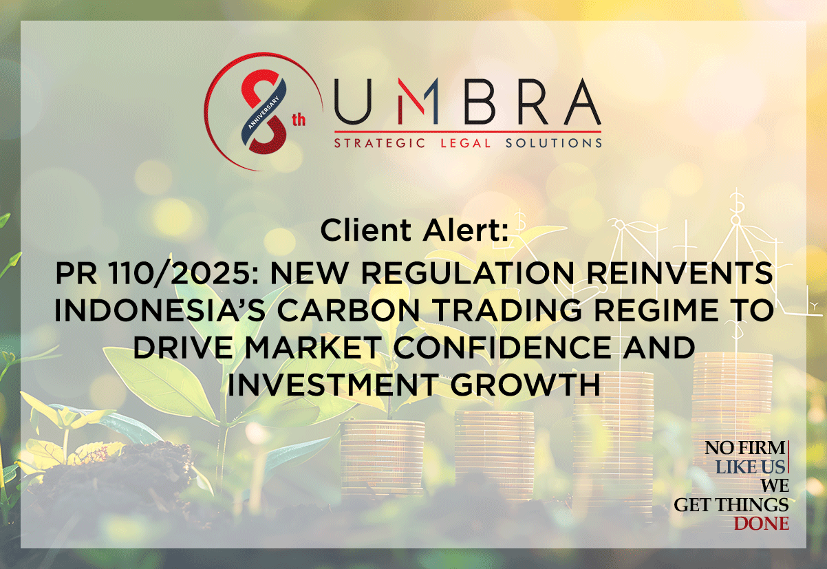 Client Alert – PR 110/2025: New Regulation Reinvents Indonesia’s Carbon Trading Regime to Drive Market Confidence and Investment Growth